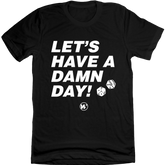 TWSN - Let's Have a Damn Day black T-shirt In The Clutch